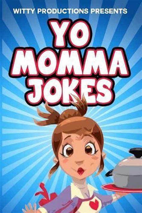 Yo Momma Jokes The Funniest Collection Of Yo Mama Jokes For All By