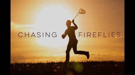 Chasing Fireflies Inspirational Video Youtube