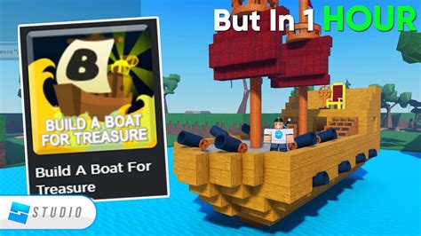 I Made Build A Boat For Treasure In 1 Hour Roblox Youtube