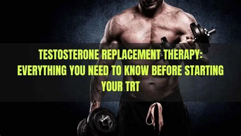 Testosterone Replacement Therapy Everything You Need To Know Before Starting Your Trt