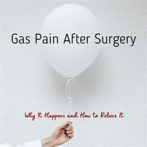 Gas Pain After Surgery Why It Happens And How To Relieve It