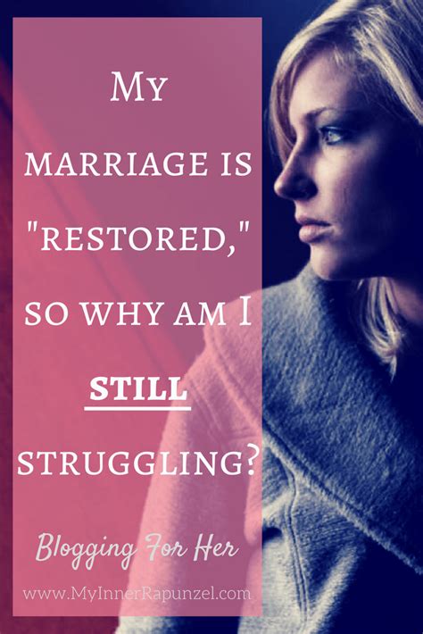 My Marriage Is Restored So Why Am I Still Struggling Now Marriage