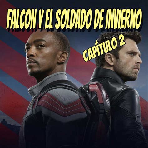 Falcon Y El Soldado De Invierno Temporada 2 - Falcon y el Soldado de Invierno Capítulo 2 - Análisis – LaComicTeca.com