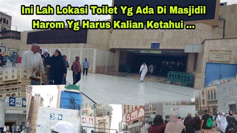 Ini Lah Lokasi Toilet Yg Ada Di Masjidil Harom Yg Harus Kalian Ketahui