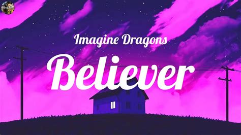 Imagine Dragons Believer Lyrics Justin Bieber Onerepublic