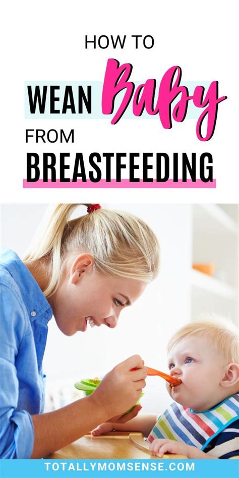 How To Wean Your Baby From Breastfeeding Totally Mom Sense