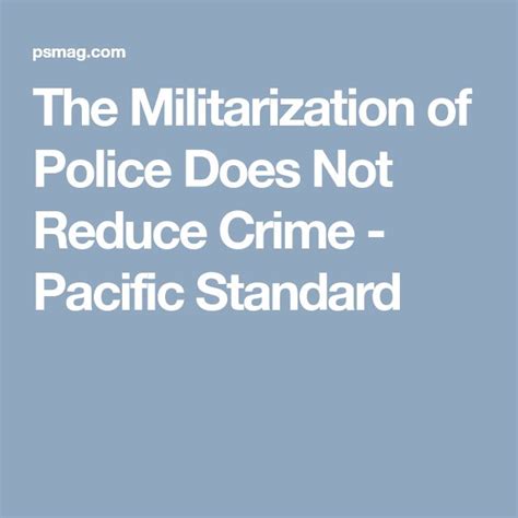The Militarization Of Police Does Not Reduce Crime Pacific Standard