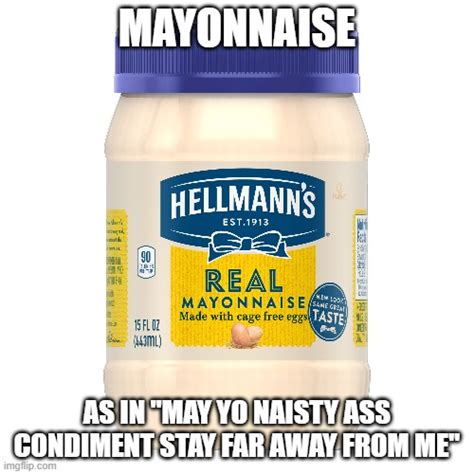 Mayonnaise Memes And S Imgflip
