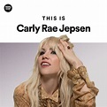 This Is Carly Rae Jepsen | Spotify Playlist