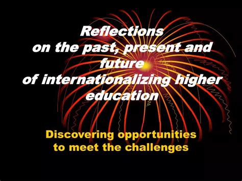 Ppt Reflections On The Past Present And Future Of Internationalizing