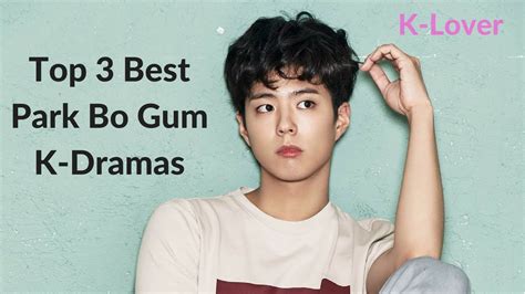 Whether you're already a park bo gum lover or are just getting to know him, here are 20 facts about the actor that will take you on a rollercoaster of emotions. Top 3 Best Park Bo Gum Korean Dramas - YouTube
