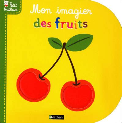 Mon Imagier Des Fruits Petit Nathan Les Livres Des Bebes Livre