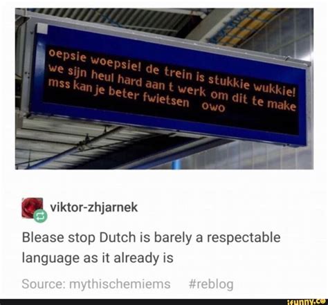 Blease Stop Dutch Is Barely A Respectable Language As It Already Is Ifunny Tumblr Funny