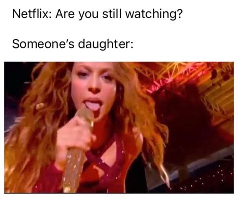 Netflix Are You Still Watching Someones Daughter Ifunny