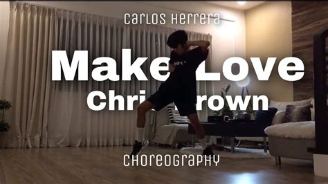 Carlos Herrera Choreography Make Love Chris Brown Loscar Herrera Chrisbrown Youtube