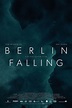 Berlin Falling (2017) - Posters — The Movie Database (TMDb)