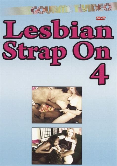 Lesbian Strap Ons 4 Gourmet Video Unlimited Streaming At Adult