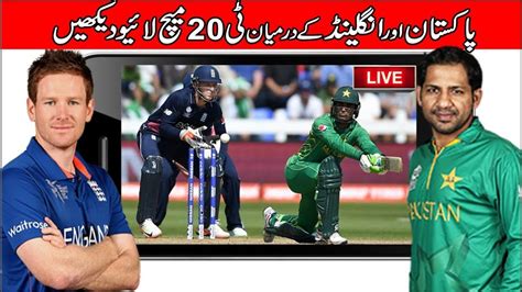 How To Watch Pakistan Vs England T20 2019 Live Streaming Youtube