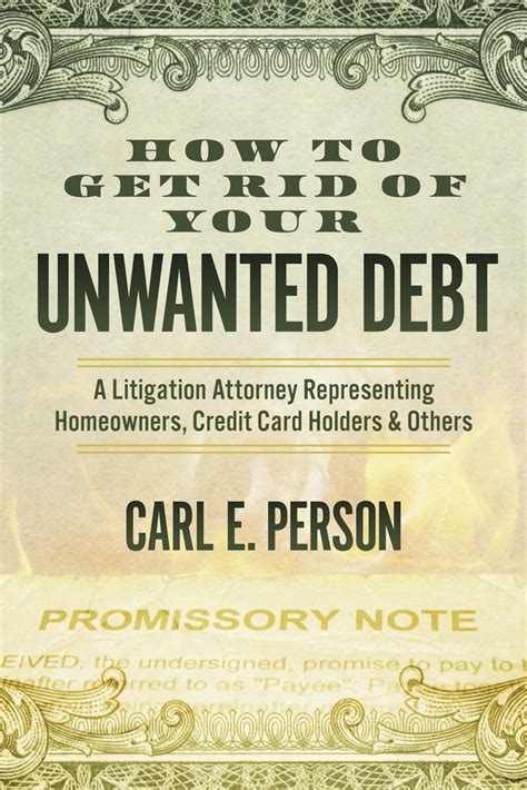 Tear them up and never use them again, and then get obsessed with paying them off, where. How to Get Rid of Your Unwanted Debt by Carl E. Person - Book - Read Online