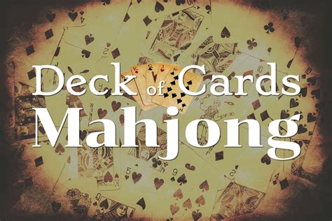 Know any good card games? Deck of Cards Mahjong | Board Game | mobile