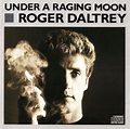 1985 Albums Collected: (08) Roger Daltrey - Under A Raging Moon (1985)