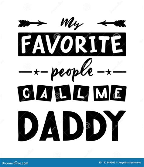 Quote For Father S Day My Favorite People Call Me Daddy Stock Vector