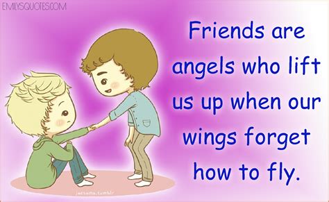 Friends Are Angels Who Lift Us Up When Our Wings Forget