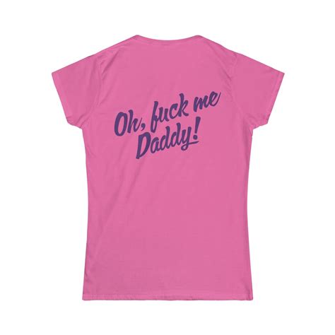 The Kitten Says Oh Fuck Me Daddy Womens Softstyle Tee Etsy
