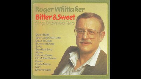 Roger Whittaker Bitter And Sweet ~ I Will Follow You ~ 1988 Youtube