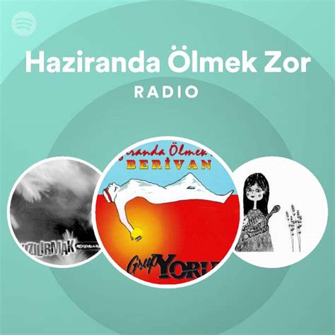 Haziranda Lmek Zor Radio Playlist By Spotify Spotify