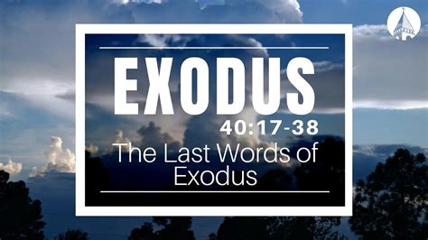 Exodus The Last Words Of Exodus Exodus 4017 38