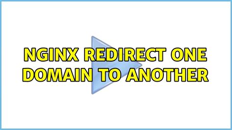 Nginx Redirect One Domain To Another Youtube