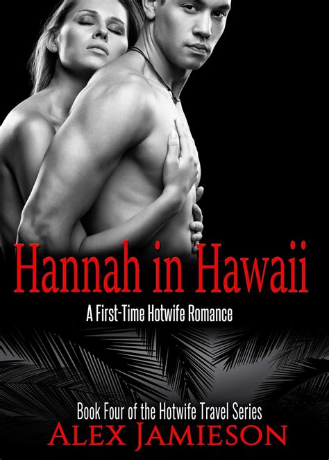 Hannah In Hawaii A First Time Interracial Hotwife Romance The Hotwife Travel Series Book
