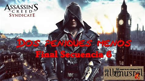 Assassins Creed Syndicate Final Secuencia Dos Peniques Menos Youtube