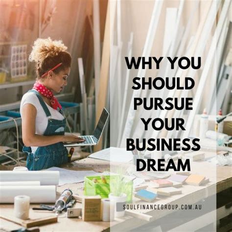 Why You Should Pursue Your Business Dream Soul Finance Group