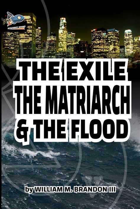The Exile The Matriarch And The Flood Spaceboy Books