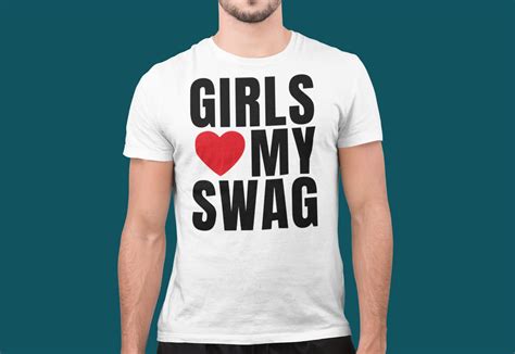 Girls Love My Swag T Shirt Trendy T Shirt Trendy Mens Shirt Etsy