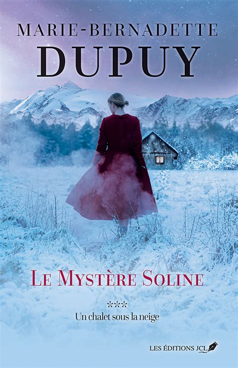 Le Mystère Soline, tome 3 - Marie-Bernadette Dupuy - Les éditions JCL