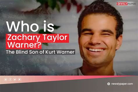 Who Is Zachary Taylor Warner The Blind Son Of Kurt Warner