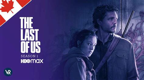 Watch The Last Of Us Season 1 In Canada On Hbo Max 2023