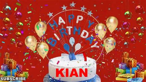 Kian Happy Birthday Wishes Song Happy Birthday To You Happy