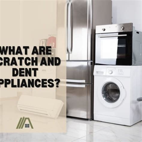 What Are Scratch And Dent Appliances Hvac Buzz