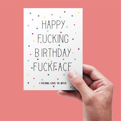 Happy Fucking Birthday Fuckface I Fucking Love Ya Bitch Birthday Card Just Cause Card