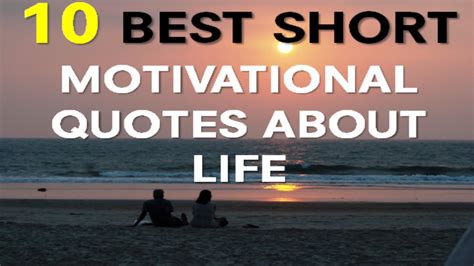 Motivational Quotes About Life 10 Best Short Motivational