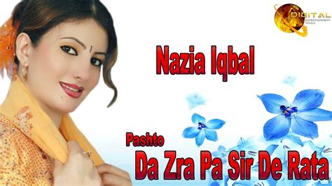Da Zra Pa Sir De Rata Pashto Pop Singer Nazia Iqbal New Hit Song Youtube Music