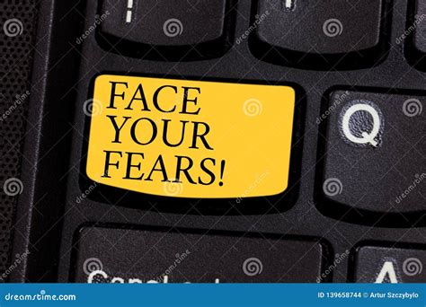 Word Writing Text Face Your Fears Business Concept For Have The