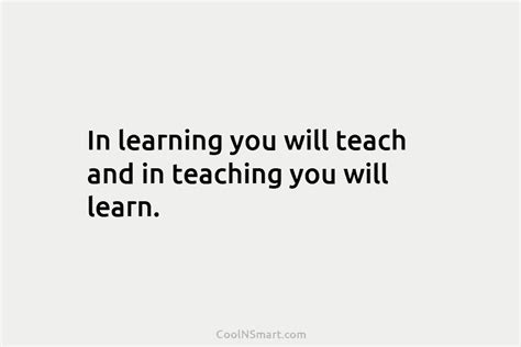Quote In Learning You Will Teach And In Coolnsmart