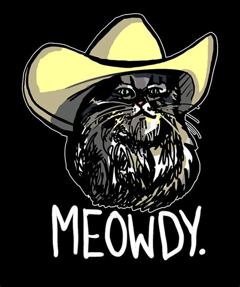 Meowdy Texas Cat Meme Digital Art By Dastay Store Fine Art America