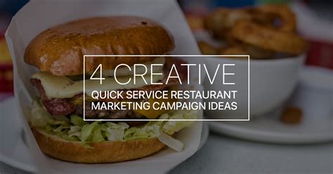 4 Creative Quick Service Restaurant Marketing Campaign Ideas Adparlor