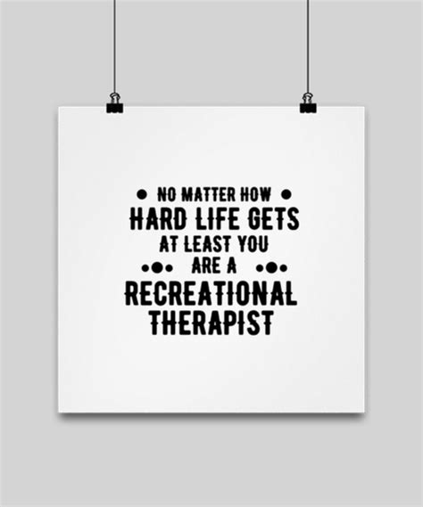 Funny Recreational Therapist Poster 14x14 No Matter How Hard Life